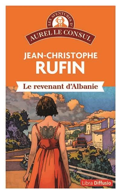 Les aventures d'Aurel le consul. Le revenant d'Albanie Les aventures d'Aurel le consul. Le revenant d'Albanie