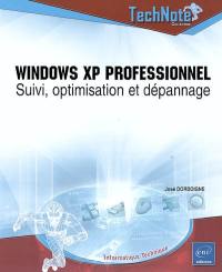 Windows XP Professionnel : suivi, optimisation et dépannage