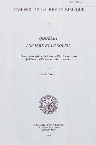 Qohélet, l'ombre et le soleil : l'imaginaire civique lu Livre de l'Ecclésiaste entre judaïsme, hellénisme et culture romaine
