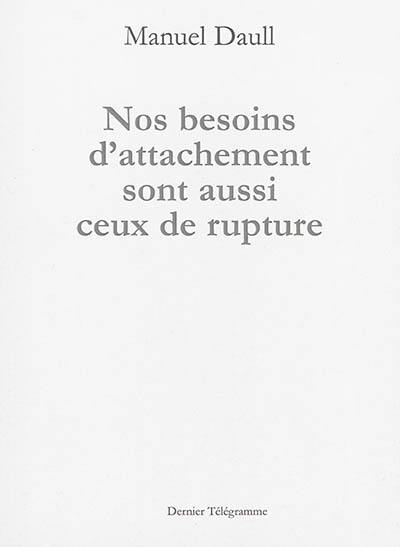 Nos besoins d'attachement sont aussi ceux de rupture Nos besoins d'attachement sont aussi ceux de rupture