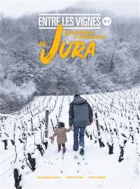 Entre les vignes. Vol. 3. 3 générations de vigneron.nes du Jura