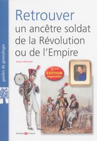 Retrouver un ancêtre soldat de la Révolution ou de l'Empire