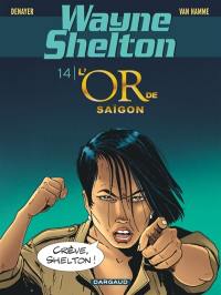 Wayne Shelton. Vol. 14. L'or de Saigon