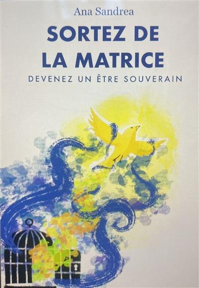Sortez de la matrice, devenez un être souverain