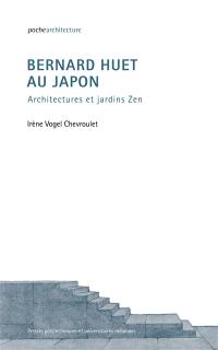 Bernard Huet au Japon : architectures et jardins zen Bernard Huet au Japon : architectures et jardins zen