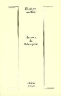 Humour du lâcher-prise : essai