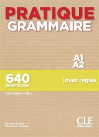 Pratique grammaire A1-A2 : 640 exercices avec règles : corrigés inclus