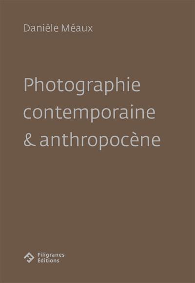 Photographie contemporaine & anthropocène Photographie contemporaine & anthropocène