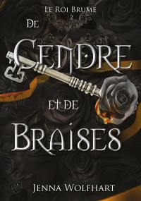 Le roi brume. Vol. 2. De cendre et de braises
