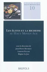 Les élites et la richesse au haut Moyen Age Les élites et la richesse au haut Moyen Age