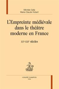 L'empreinte médiévale dans le théâtre moderne en France : XXe-XXIe siècle