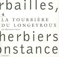Herbailles, petits herbiers de circonstance. Vol. 4. La tourbière de Longeyroux