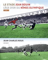 Le stade Jean Bouin : l'âge d'or du Nîmes Olympique. Vol. 2