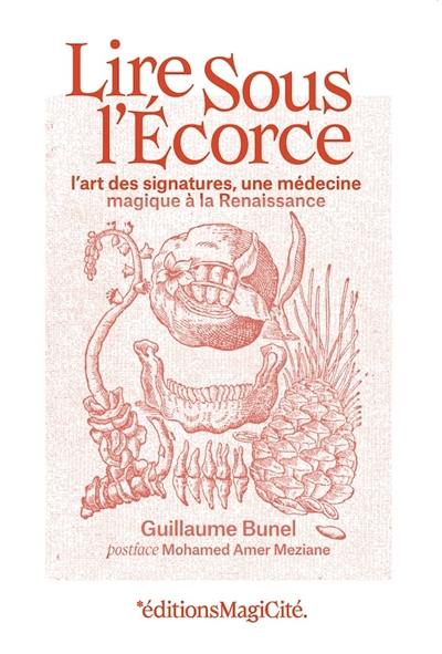 Lire sous les écorces : l'art des signatures, une médecine magique à la Renaissance