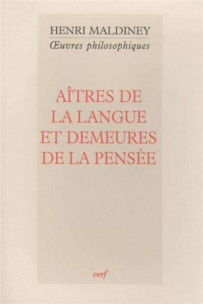 Oeuvres philosophiques. Aîtres de la langue et demeures de la pensée Oeuvres philosophiques. Aîtres de la langue et demeures de la pensée
