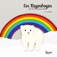 Ein Regenbogen auf der Eisscholle