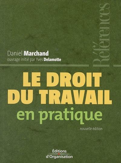 Le droit du travail en pratique Le droit du travail en pratique