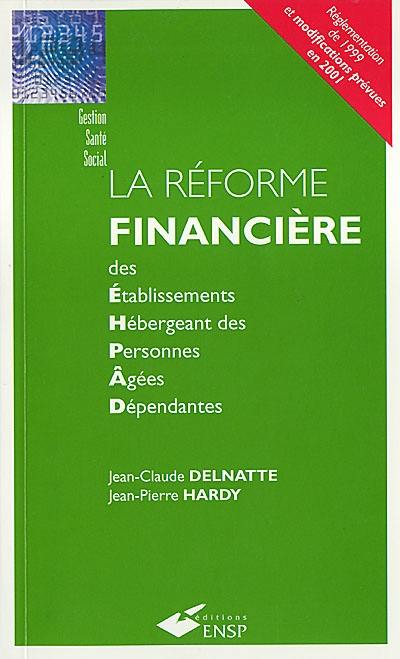 La réforme financière des établissements hébergeant des personnes âgées dépendantes : réglementation de 1999 et modifications prévues en 2001 La réforme financière des établissements hébergeant des personnes âgées dépendantes : réglementation de 1999 et modifications prévues en 2001