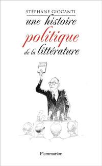 Une histoire politique de la littérature : de Victor Hugo à Richard Millet
