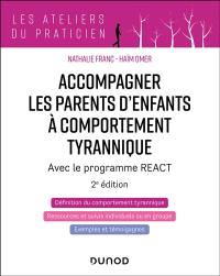 Accompagner les parents d'enfants tyranniques : programme en 13 séances