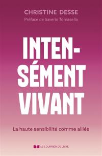 Intensément vivant : la haute sensibilité comme alliée