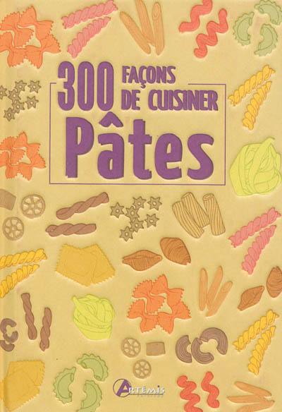 Pâtes : 300 façons de cuisiner