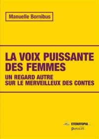 La voix puissante des femmes : un regard autre sur le merveilleux des contes