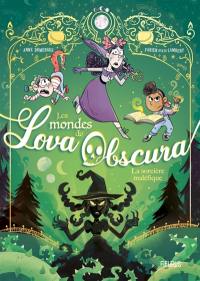 Les mondes de Lova Obscura. Vol. 2. La sorcière maléfique
