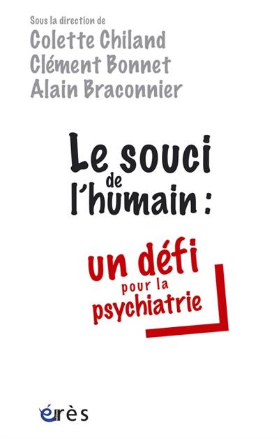 Le souci de l'humain : un défi pour la psychiatrie Le souci de l'humain : un défi pour la psychiatrie