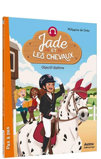 Jade et les chevaux. Objectif diplôme Jade et les chevaux. Objectif diplôme