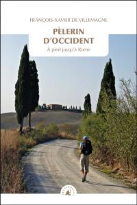 Pèlerin d'Occident : à pied jusqu'à Rome