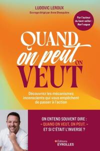 Quand on peut, on veut : découvrez les mécanismes inconscients qui vous empêchent de passer à l'action