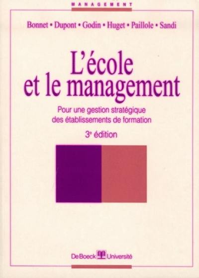 L'école et le management : pour une gestion stratégique des établissements de formation L'école et le management : pour une gestion stratégique des établissements de formation