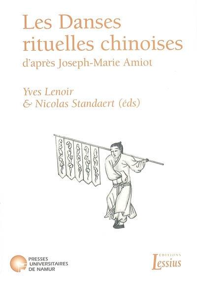Les danses rituelles chinoises, d'après Joseph-Marie Amiot : aux sources de l'ethnochorégraphie Les danses rituelles chinoises, d'après Joseph-Marie Amiot : aux sources de l'ethnochorégraphie
