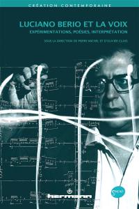 Luciano Berio et la voix : expérimentations, poésies, interprétation