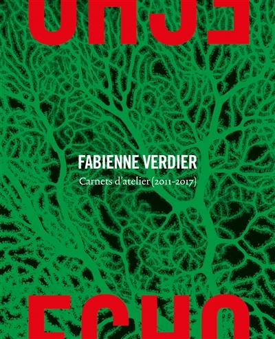 Echo : carnets d'atelier (2011-2017)