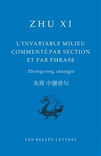 L'invariable milieu commenté par section et par phrase. Zhongyong zhangju