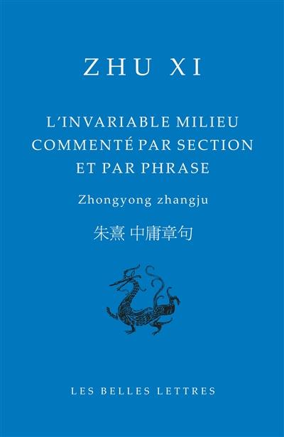 L'invariable milieu commenté par section et par phrase. Zhongyong zhangju