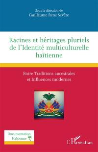 Racines et héritages pluriels de l'identité multiculturelle haïtienne : entre traditions ancestrales et influences modernes