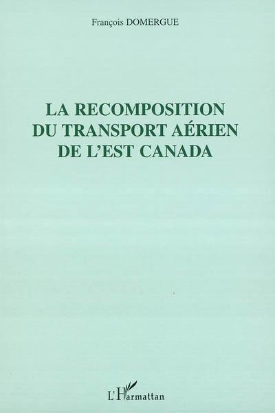 La recomposition du transport aérien de l'Est Canada La recomposition du transport aérien de l'Est Canada