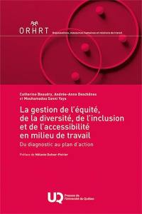 La gestion de l'équité, de la diversité, de l'inclusion et de l'accessibilité en milieu de travail : Du diagnostic au plan d’action