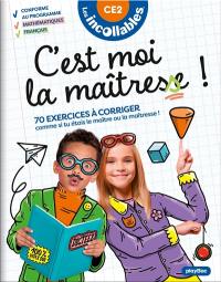 C'est moi la maîtresse ! CE2 : 70 exercices à corriger comme si tu étais le maître ou la maîtresse ! : conforme au programme, mathématiques, français