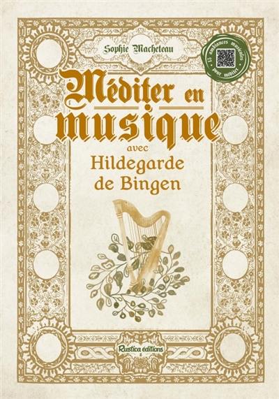 Méditer en musique avec Hildegarde de Bingen Méditer en musique avec Hildegarde de Bingen