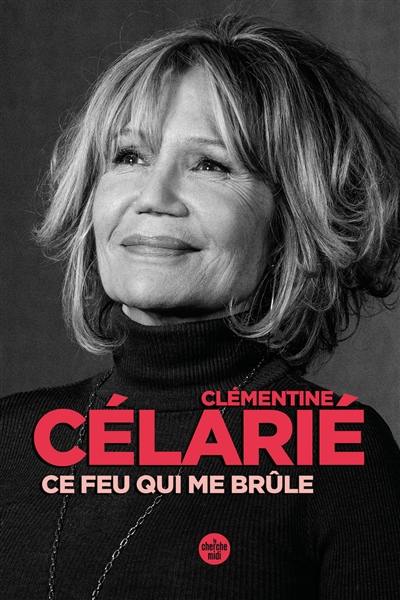 Ce feu qui me brûle : récit autobiographique