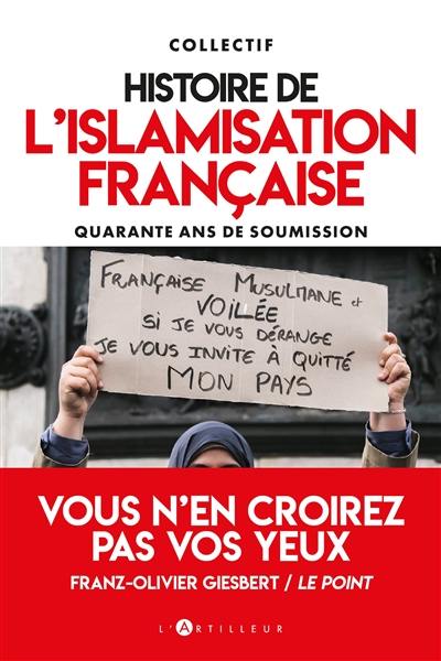 Histoire de l'islamisation française : quarante ans de soumission Histoire de l'islamisation française : quarante ans de soumission