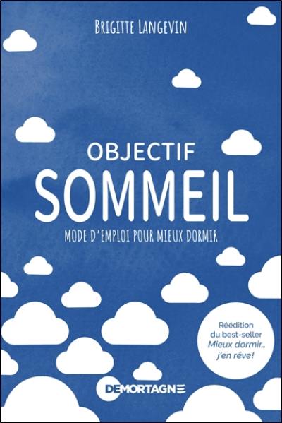 Objectif sommeil : Mode d'emploi pour mieux dormir