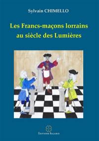 Les francs-maçons lorrains au siècle des Lumières