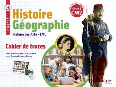 Histoire géographie, histoire des arts, EMC CM2, cycle 3 : cahier de traces Histoire géographie, histoire des arts, EMC CM2, cycle 3 : cahier de traces