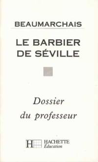 Beaumarchais, Le Barbier de Séville : dossier du professeur Beaumarchais, Le Barbier de Séville : dossier du professeur