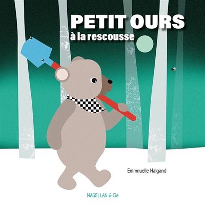 Petit Ours à la rescousse Petit Ours à la rescousse